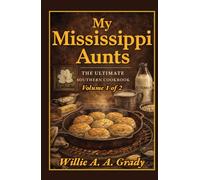 My Mississippi Aunts: The Ultimate Southern Cookbook: Volume 1