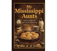 My Mississippi Aunts: The Ultimate Southern Cookbook: Volume 2