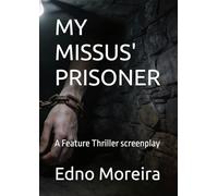 MY MISSUS' PRISONER: A Feature Thriller screenplay