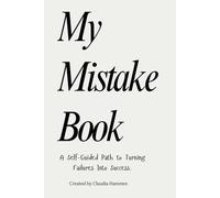 My Mistake Book: A Self-Guided Path to Turning Failures Into Success.
