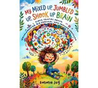 My Mixed Up, Jumbled Up, Shook Up Brain: Eight Stories About Neurodiversity, Big Feelings, and Sensory Overload