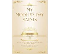 My Modern Day Saints: Reflections from the Heart of God