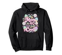 My Mom 40 Still Cool Sweet Desserts Party Celebration Pullover Hoodie