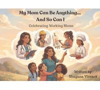 My Mom Can Be Anything… And So Can I: Celebrating Working Moms