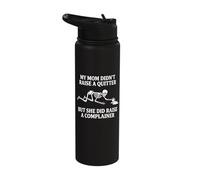My Mom Didn't Raise A Quitter But She Did Raise A Complainer Stainless Steel Insulated Water Bottle