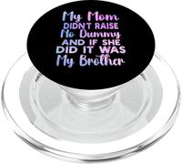 My Mom Didn't Raise No Dummy and If She Did It Was Brother PopSockets PopGrip for MagSafe