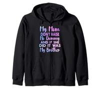 My Mom Didn't Raise No Dummy and If She Did It Was Brother Zip Hoodie