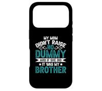 My Mom Didnt Raise No Dummy If She Did It Was My Brother Case for iPhone 17 Pro