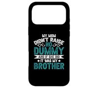 My Mom Didnt Raise No Dummy If She Did It Was My Brother Case for iPhone 17 Pro Max