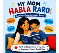 My mom habla raro!: Learning to Speak Venezuelan Spanish