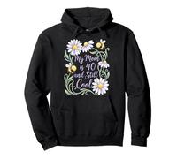 My Mom is 40 and Still Cool Daisies Bees Floral Pullover Hoodie