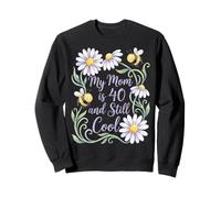 My Mom is 40 and Still Cool Daisies Bees Floral Sweatshirt