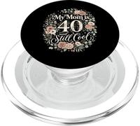 My Mom is 40 and Still Cool Floral Graphic PopSockets PopGrip for MagSafe