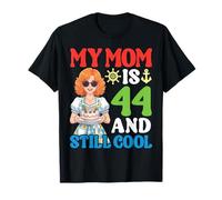 My Mom is 44 Years Old and Still Cool Happy Birthday Mother T-Shirt