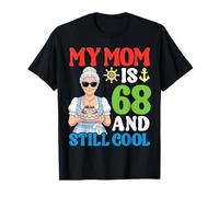 My Mom is 68 Years Old and Still Cool Happy Birthday Mother T-Shirt