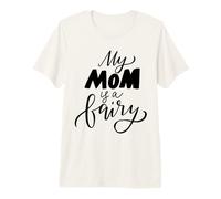 My Mom is A Fairy Expression Quote for Mothers Day Edition Premium T-Shirt