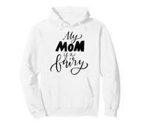 My Mom Is A Fairy Expression Quote For Mothers Day Edition Pullover Hoodie