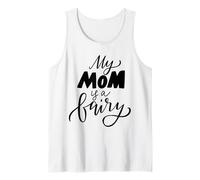 My Mom is A Fairy Expression Quote for Mothers Day Edition Tank Top