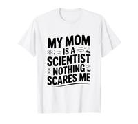 My Mom is a Scientist Nothing Scares Me T-Shirt