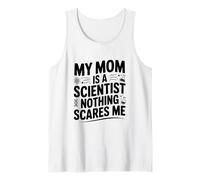 My Mom is a Scientist Nothing Scares Me Tank Top