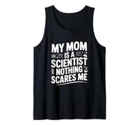 My Mom is a Scientist Nothing Scares Me Tank Top