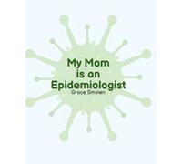 My Mom is an Epidemiologist (Public Health for Kids)