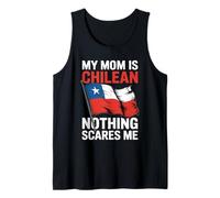 My Mom is Chilean Nothing Scares Me Flag Tank Top