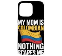 My Mom Is Colombian Nothing Scares Me Case for iPhone 15 Pro Max