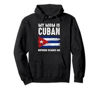 My Mom Is Cuban Nothing Scares Me Cuba Proud Flag Pullover Hoodie