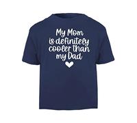 My Mom is Definitely Cooler Than My Dad Statement [BBY5] Short Sleeve Cotton Toddler t Shirt, 2-3 Years, Navy
