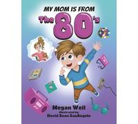 My Mom is from the 80's: A nostalgic children’s book and heartfelt Mother’s Day gift for moms who grew up in the 80s