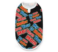 My Mom Is Hotter Than Your Mom Dog And Cat Clothes Pet Summer Sleeveless T Shirt Basic Vest XL