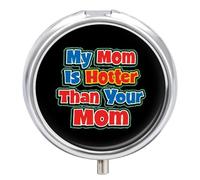 My Mom is Hotter Than Your Mom Round Pill Box Organiser 3 Compartment Portable Medicine Case