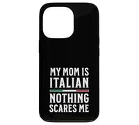 My Mom Is Italian Nothing Scares Me Case for iPhone 13 Pro