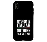 My Mom Is Italian Nothing Scares Me Case for iPhone XS Max