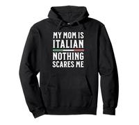 My Mom Is Italian Nothing Scares Me Pullover Hoodie