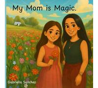 My Mom is Magic: A magical book about Moms.