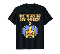 My Mom is my Queen for Sons and Daughters - Mother's Day T-Shirt