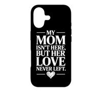 My Mom Is Not Here But Her Love Never Left Case for iPhone 17