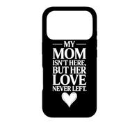My Mom Is Not Here But Her Love Never Left Case for iPhone 17 Pro