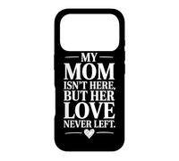 My Mom Is Not Here But Her Love Never Left Case for iPhone 17 Pro
