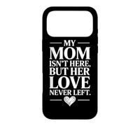 My Mom Is Not Here But Her Love Never Left Case for iPhone 17 Pro Max