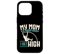 My Mom Is Proud When I Get High Pole Vaulter Pole Vault Case for iPhone 16 Pro