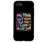 My Mom Isn't Here But Her Love Never Left Memorial Case for iPhone SE (2020) / 7/8