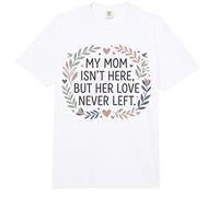 My Mom Isn't Here But Her Love Never Left Memorial Comfort Colors Adult Heavyweight T-Shirt