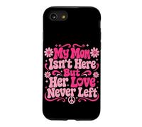 My Mom Isn't Here But Her Love Never Left Memory Mothers Day Case for iPhone SE (2020) / 7/8