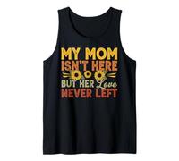 My Mom Isn't Here But Her Love Never Left Memory Mothers Day Tank Top