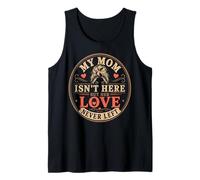 My Mom Isn't Here But Her Love Never Left Memory Mothers Day Tank Top