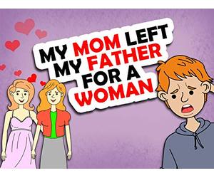 My Mom Left My Father For A Woman - Love And Romance
