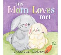 My Mom Loves Me!: 0 (Marianne Richmond)